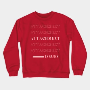 'Attachment : Issues' - Pink Crewneck Sweatshirt